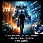 La Rivoluzione del Deployment- l’AI che sfida le grandi consulenze